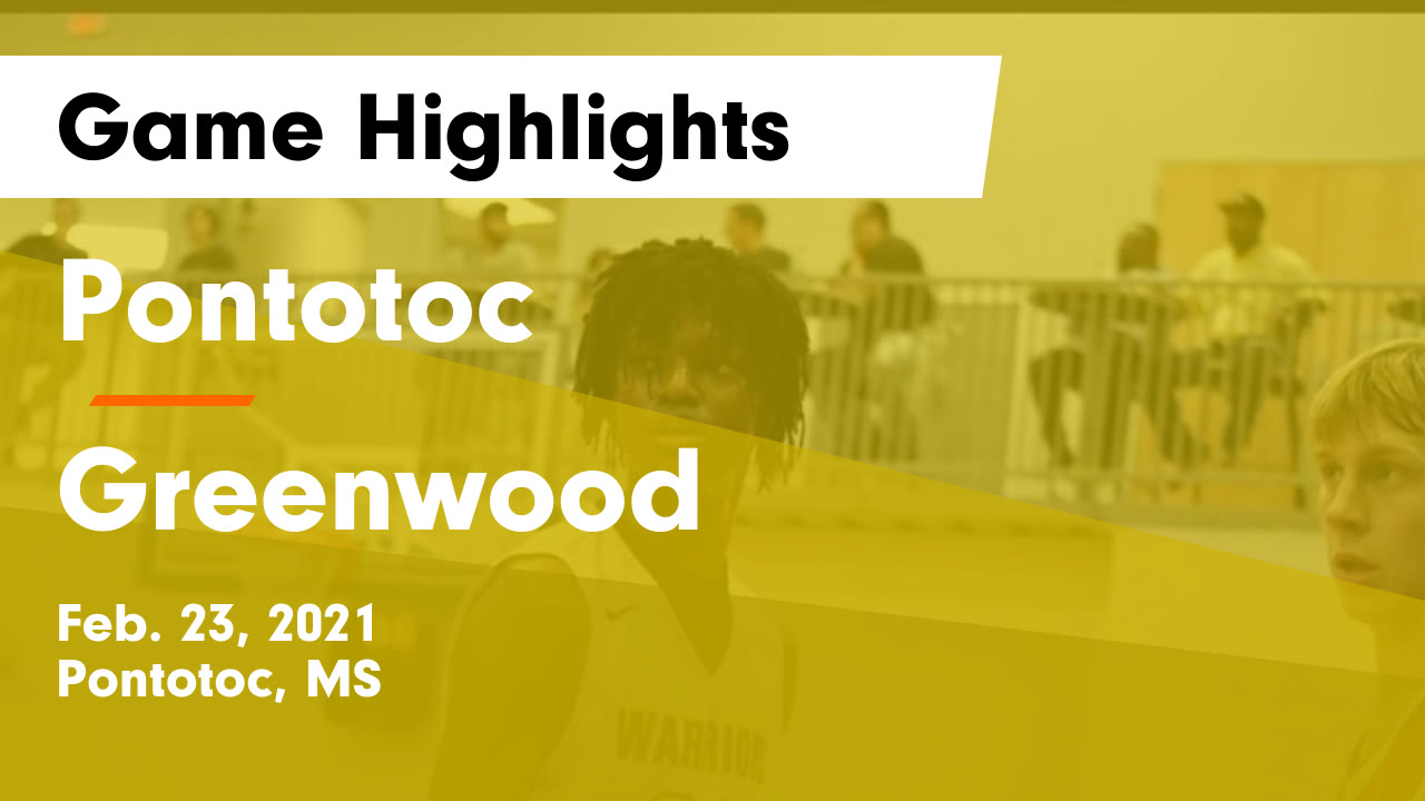 Pontotoc vs Greenwood Game Highlights Feb. 23, 2021 Pontotoc High