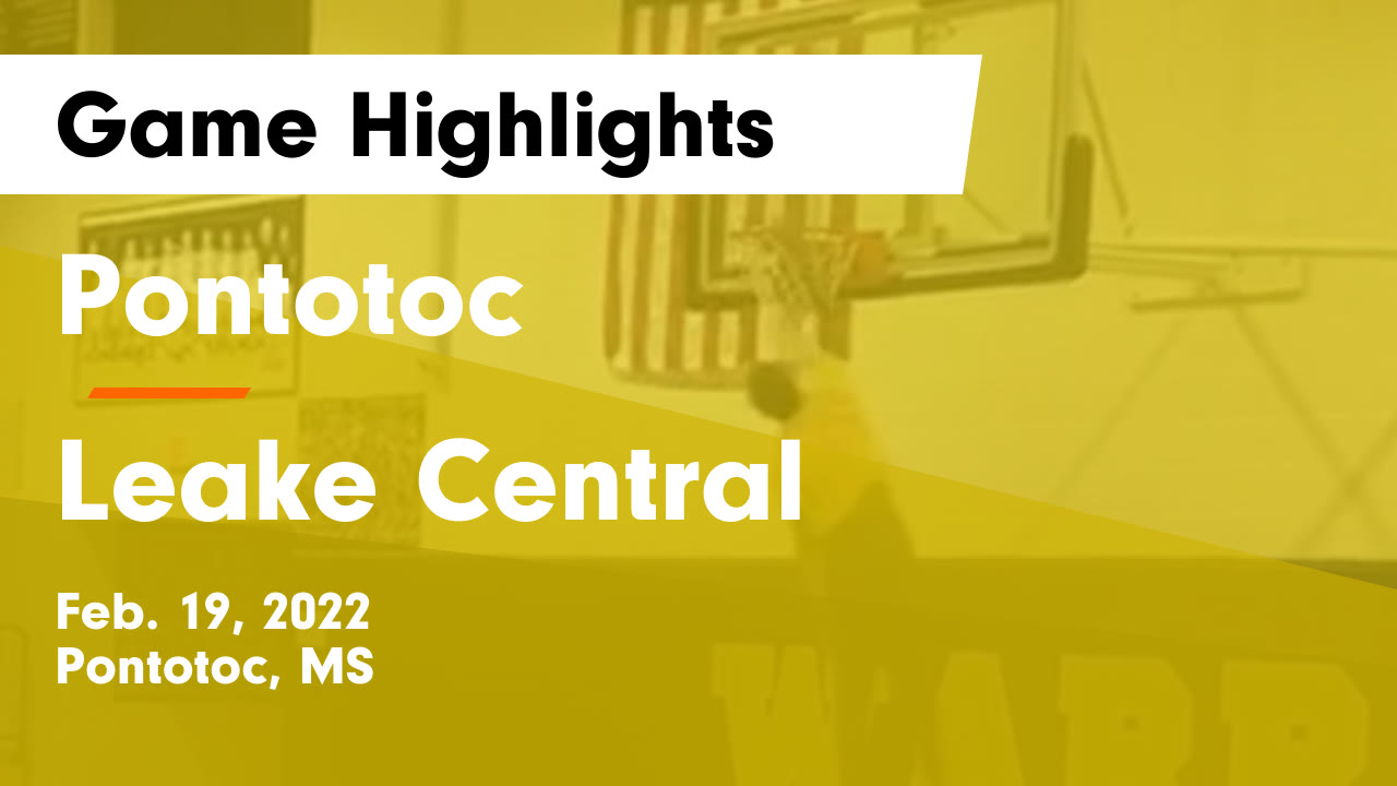 Pontotoc vs Leake Central Game Highlights Feb. 19, 2022 Pontotoc