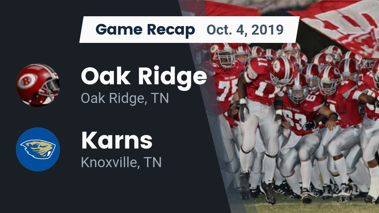 Oak Ridge Hs Football Video Recap Oak Ridge Vs Karns 2019