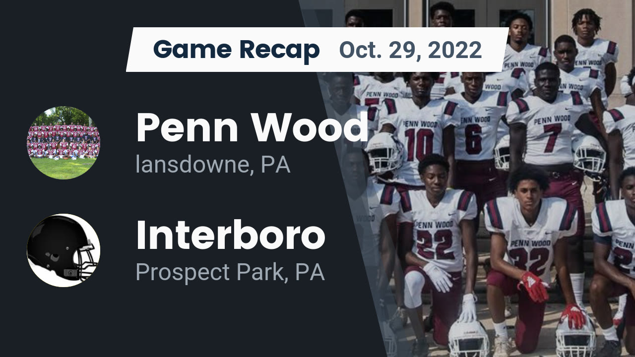 Recap Penn Wood vs. Interboro 2022 Penn Wood High highlights Hudl