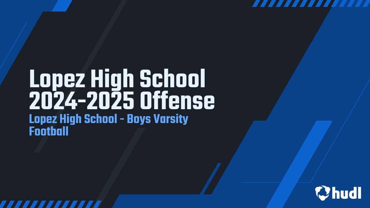 Lopez High School 20242025 Offense Lopez High School highlights Hudl