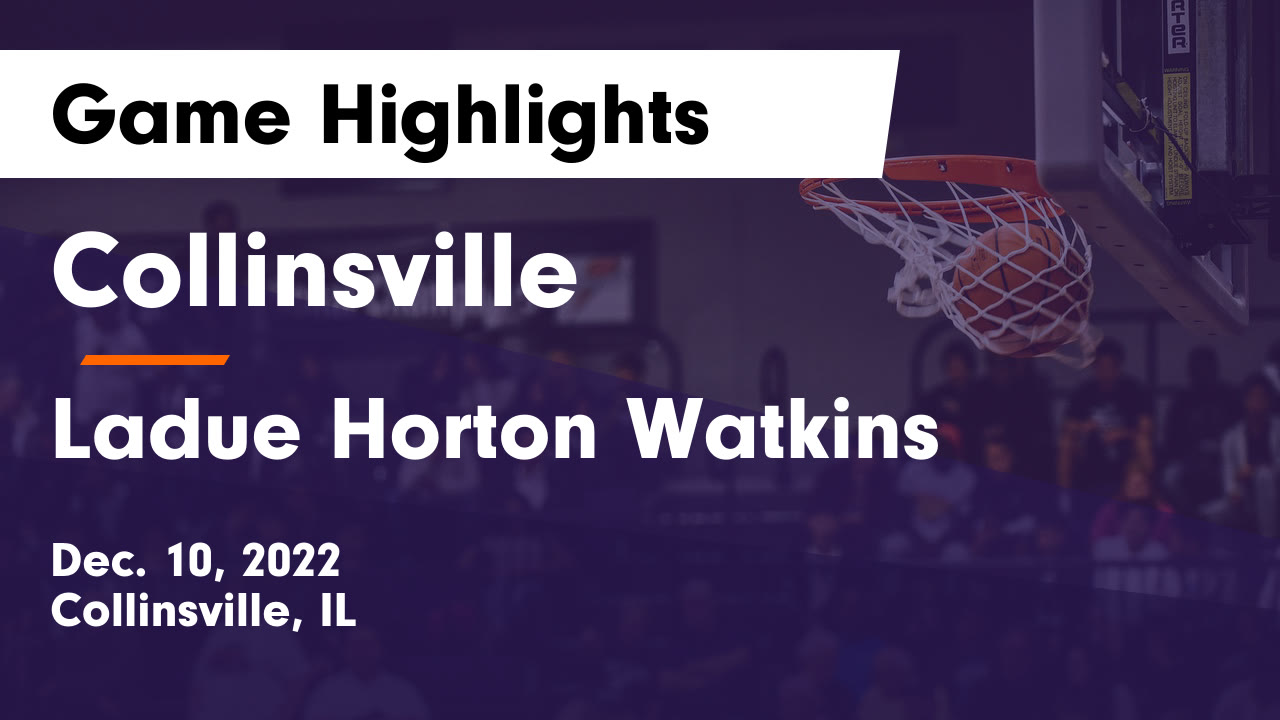 Collinsville vs Ladue Horton Watkins Game Highlights Dec. 10, 2022