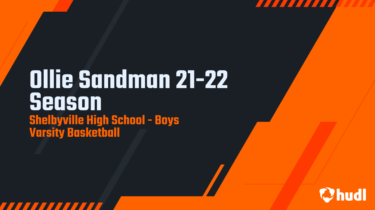 Ollie Sandman 21 22 Season Shelbyville High Highlights Hudl