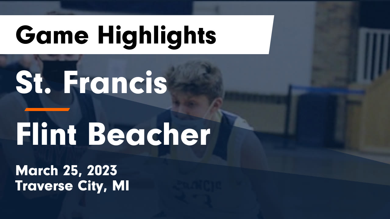 St. Francis vs Flint Beacher Game Highlights - March 25, 2023 - St ...