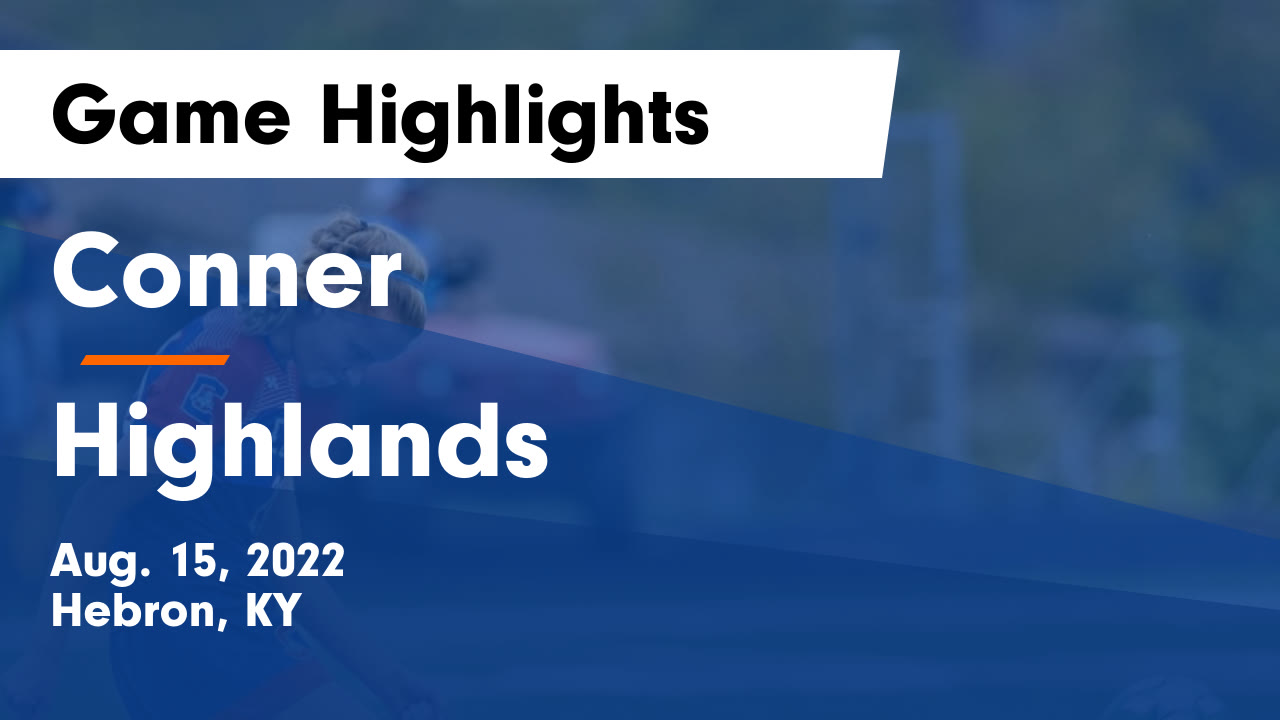 Conner vs Highlands Game Highlights - Aug. 15, 2022 - Conner High Conner vs Highlands Game Highlights - Aug. 15, 2022 - Conner High