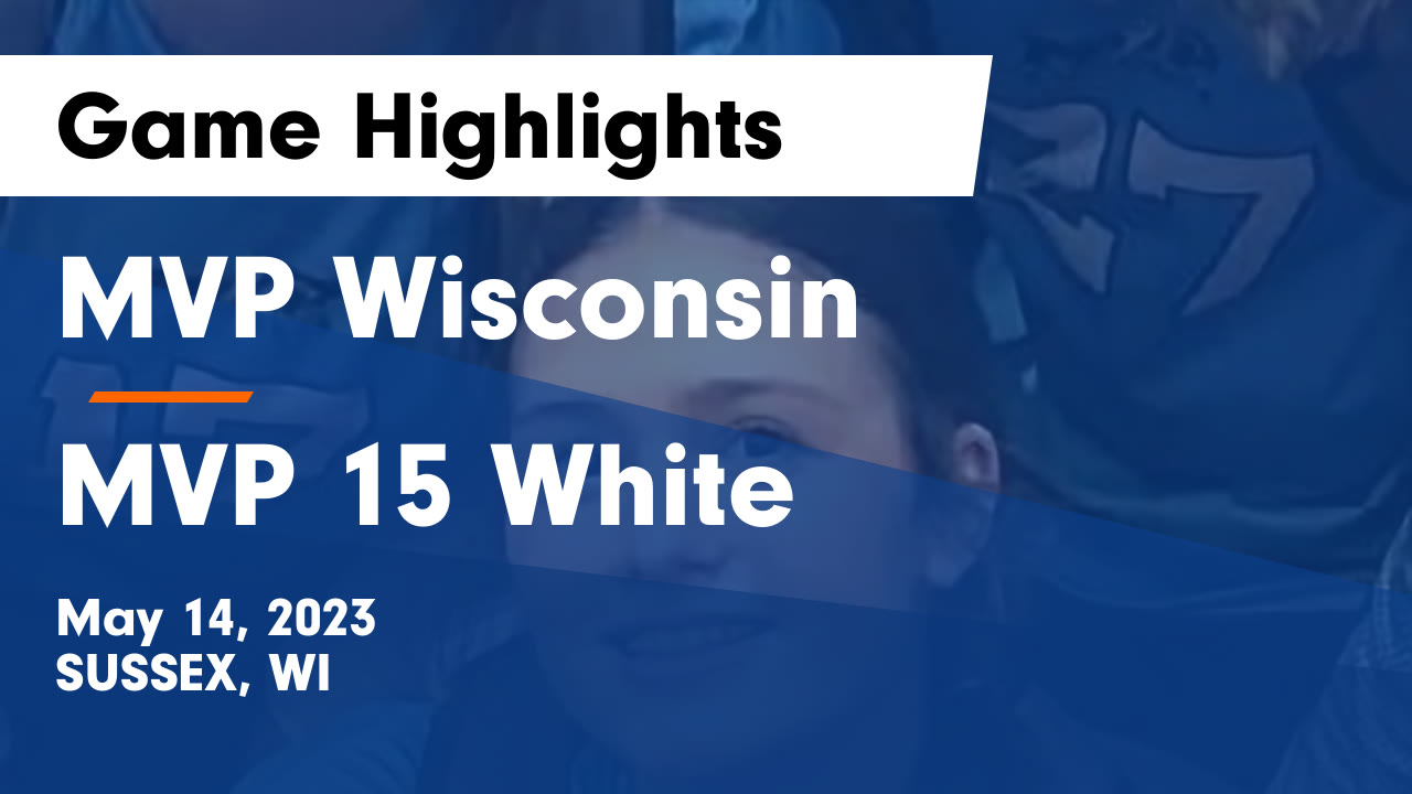MVP Wisconsin vs MVP 15 White Game Highlights May 14, 2023 MVP