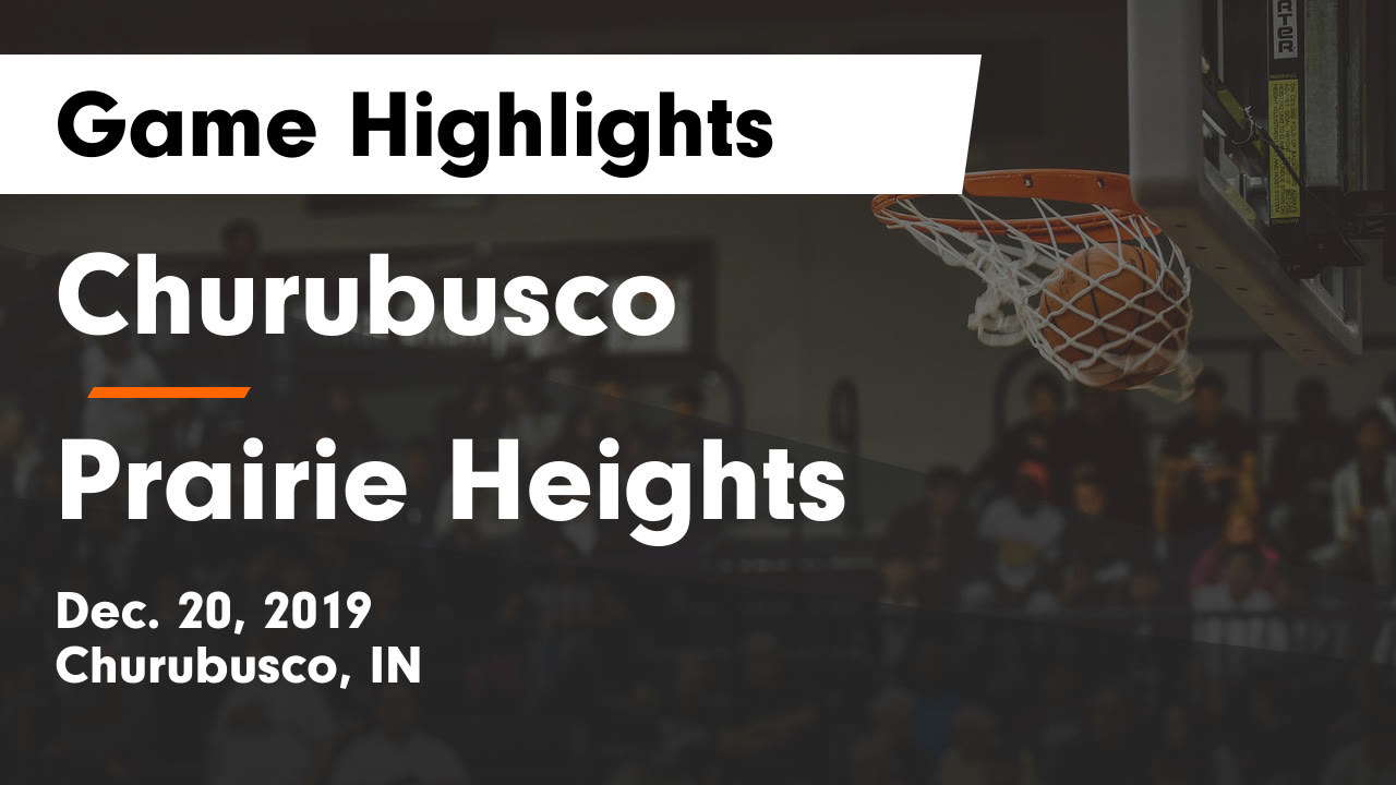 Churubusco Hs Basketball Video Churubusco Vs Prairie Heights Game