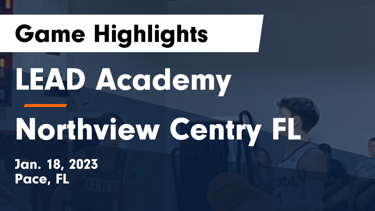LEAD Academy vs Northview Centry FL Game Highlights Jan. 18, 2023
