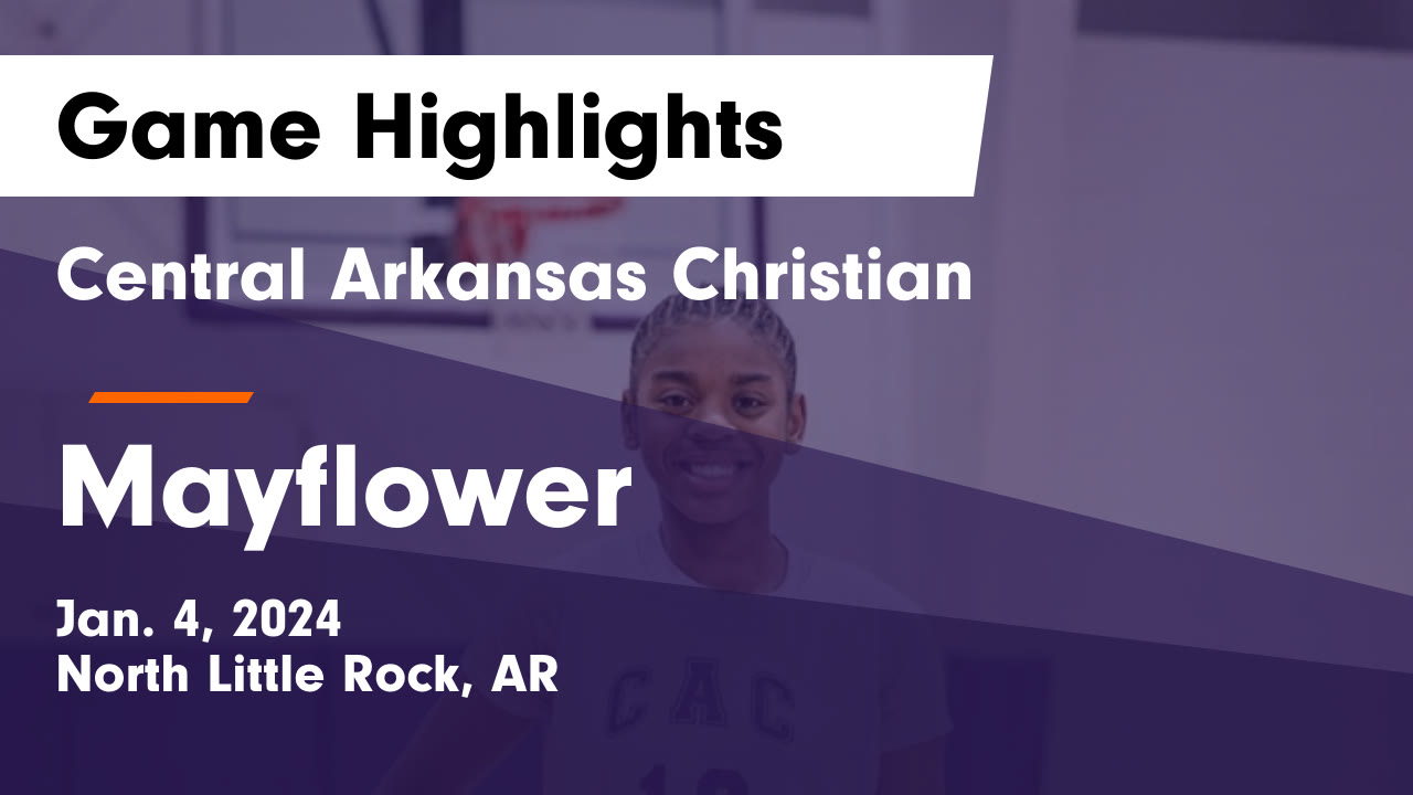 Central Arkansas Christian Vs Mayflower Game Highlights Jan 4 2024 central-arkansas-christian-vs-mayflower-game-highlights-jan-4-2024
