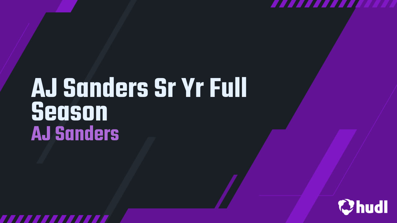 AJ Sanders Sr Yr Full Season AJ Sanders highlights Hudl