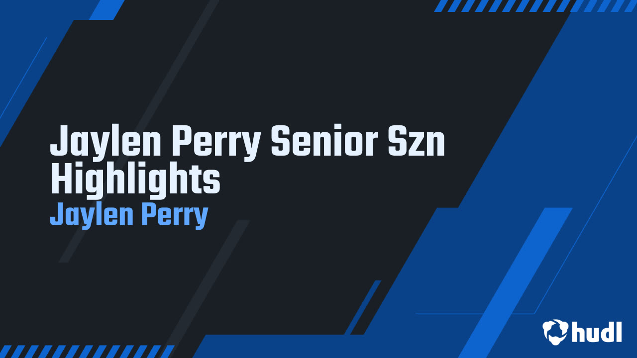 Jaylen Perry Senior Szn Highlights - Jaylen Perry highlights - Hudl