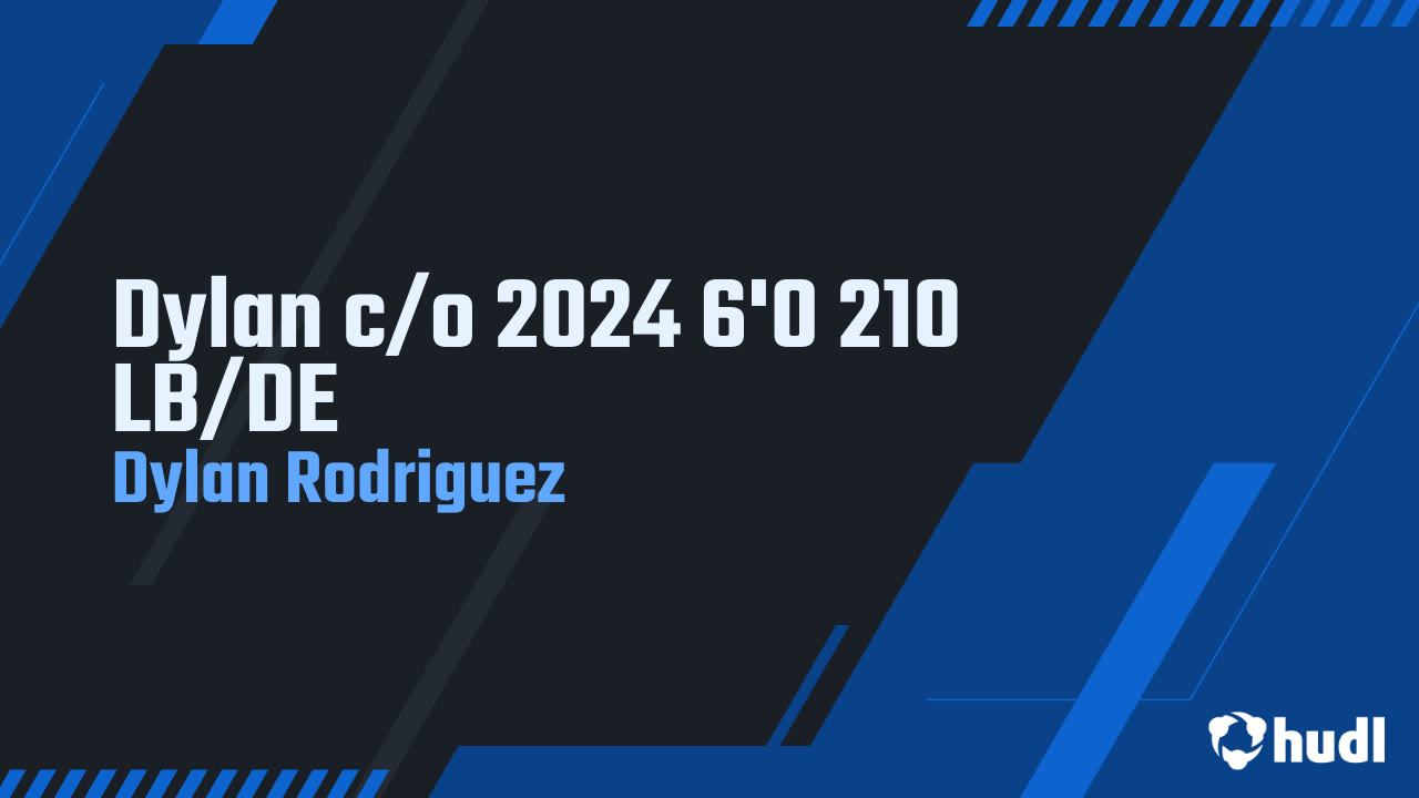 Dylan c/o 2024 6'0 210 LB/DE - Dylan Rodriguez highlights - Hudl