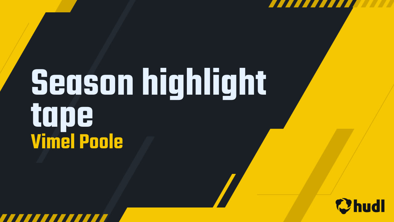 Season highlight tape Vimel Poole highlights Hudl