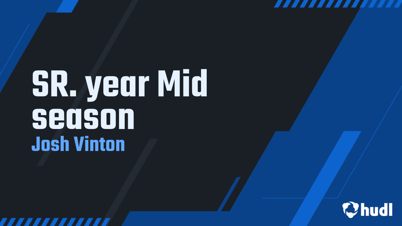 SR. year Mid season - Josh Vinton highlights - Hudl