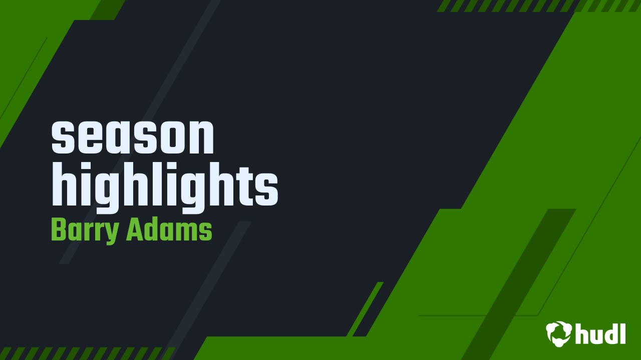 season highlights - Barry Adams highlights - Hudl