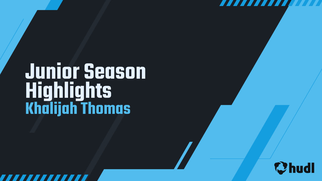 Junior Season Highlights - Khalijah Thomas highlights - Hudl