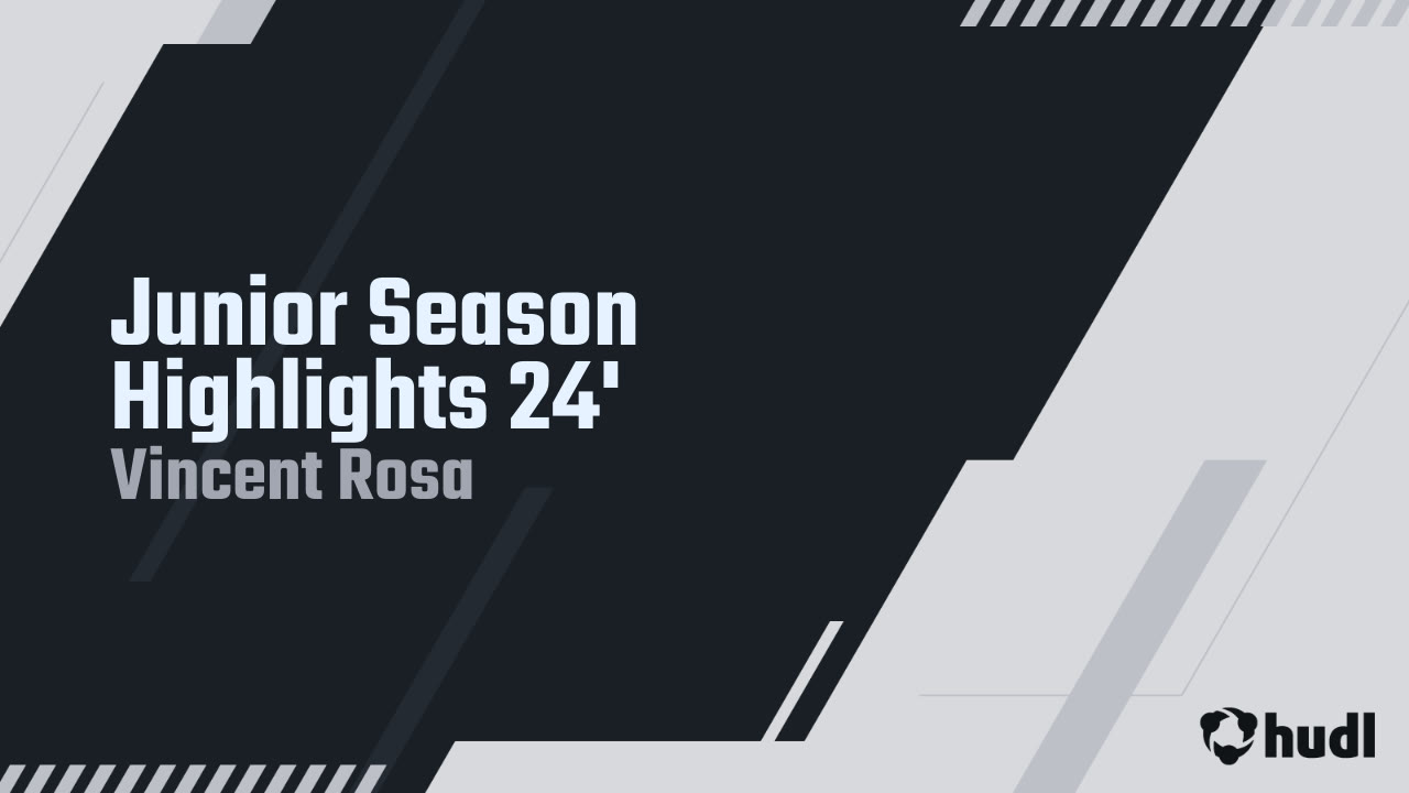 Junior Season Highlights 24' - Vincent Rosa highlights - Hudl
