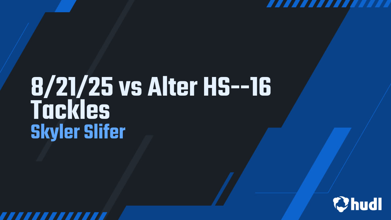 8/21/25 vs Alter HS--16 Tackles