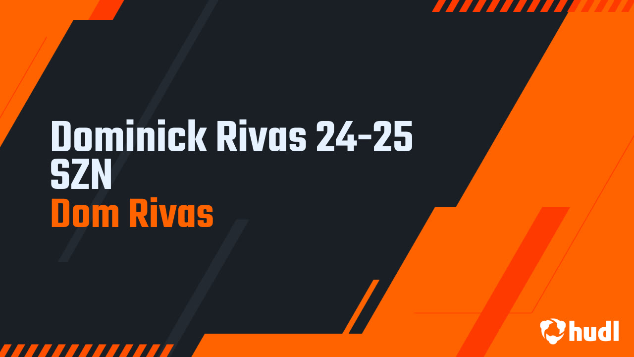 Dominick Rivas 24-25 SZN - Dom Rivas highlights - Hudl