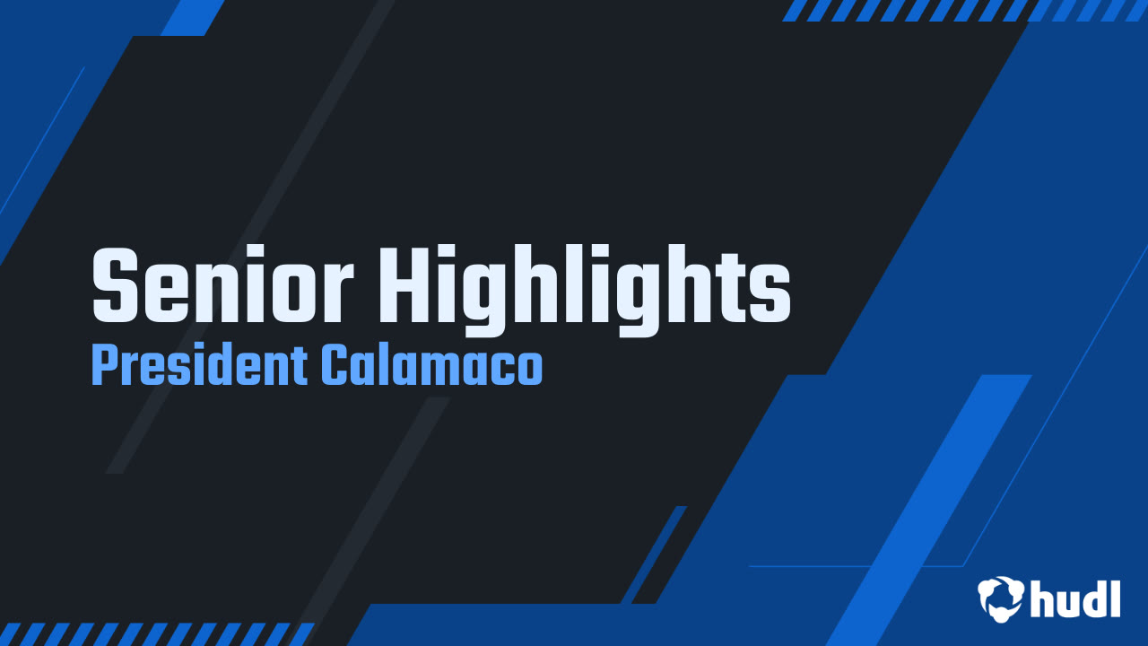 Senior Highlights - President Calamaco highlights - Hudl