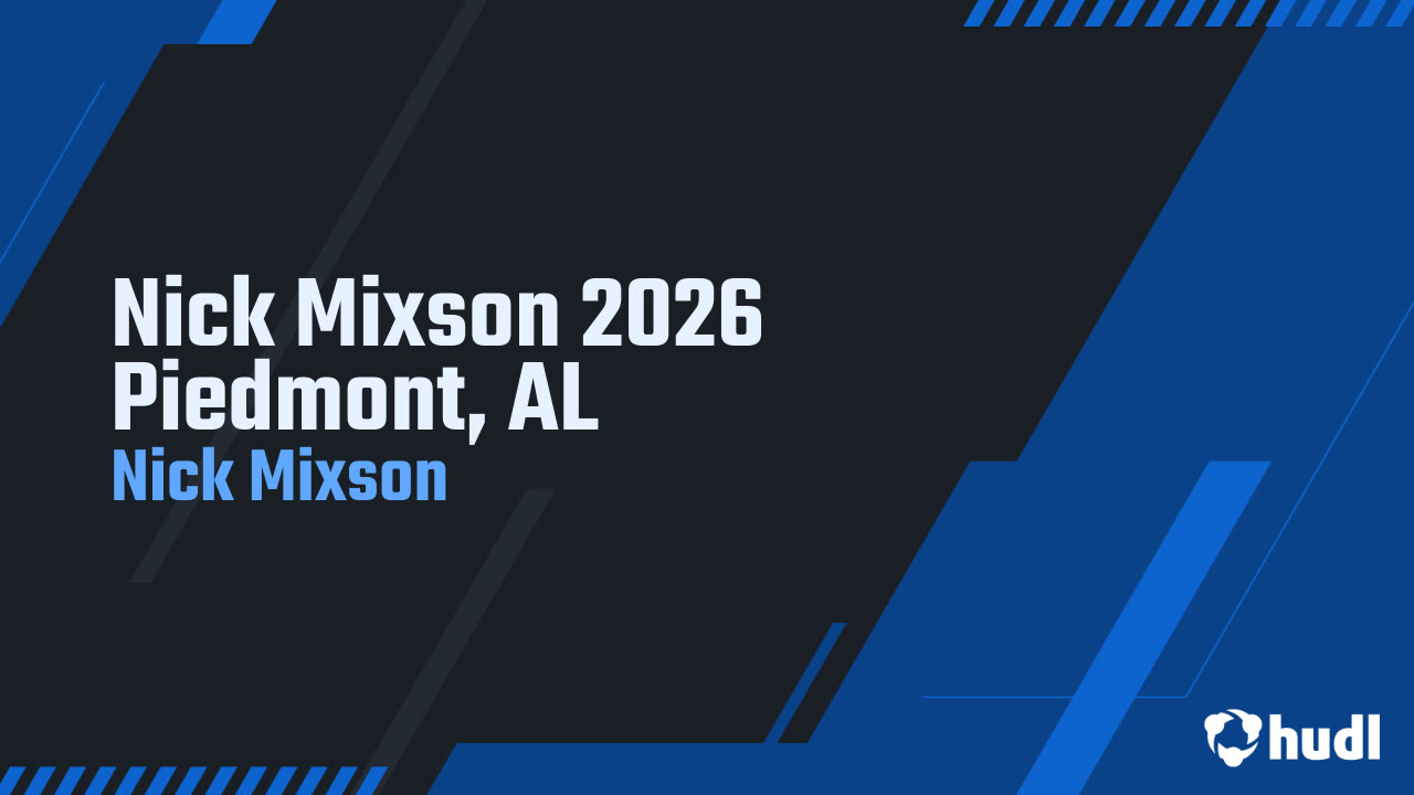 Nick Mixson 2026 Piedmont, AL - Nick Mixson highlights - Hudl