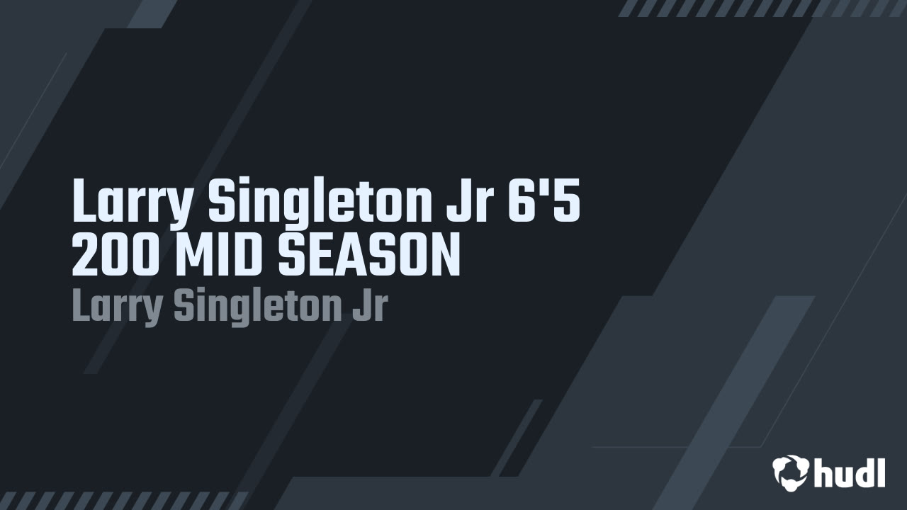 Larry Singleton Roxane Larry Singleton Jr 6'5 200 MID SEASON - Larry Singleton Jr highlights ...