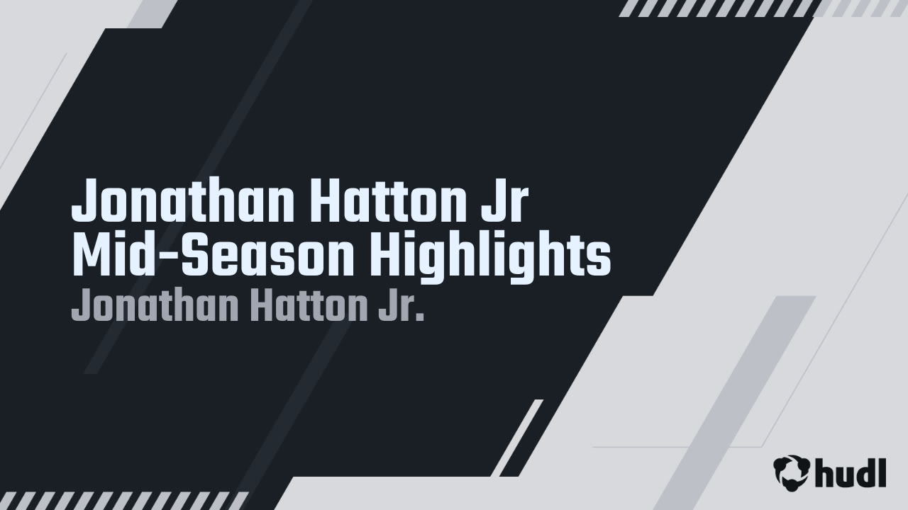 Jonathan Hatton Jr MidSeason Highlights Jonathan Hatton Jr. highlights Hudl