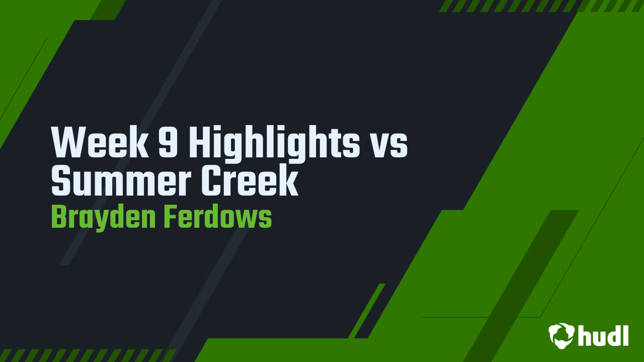 Week 9 Highlights vs Summer Creek - Brayden Ferdows highlights - Hudl