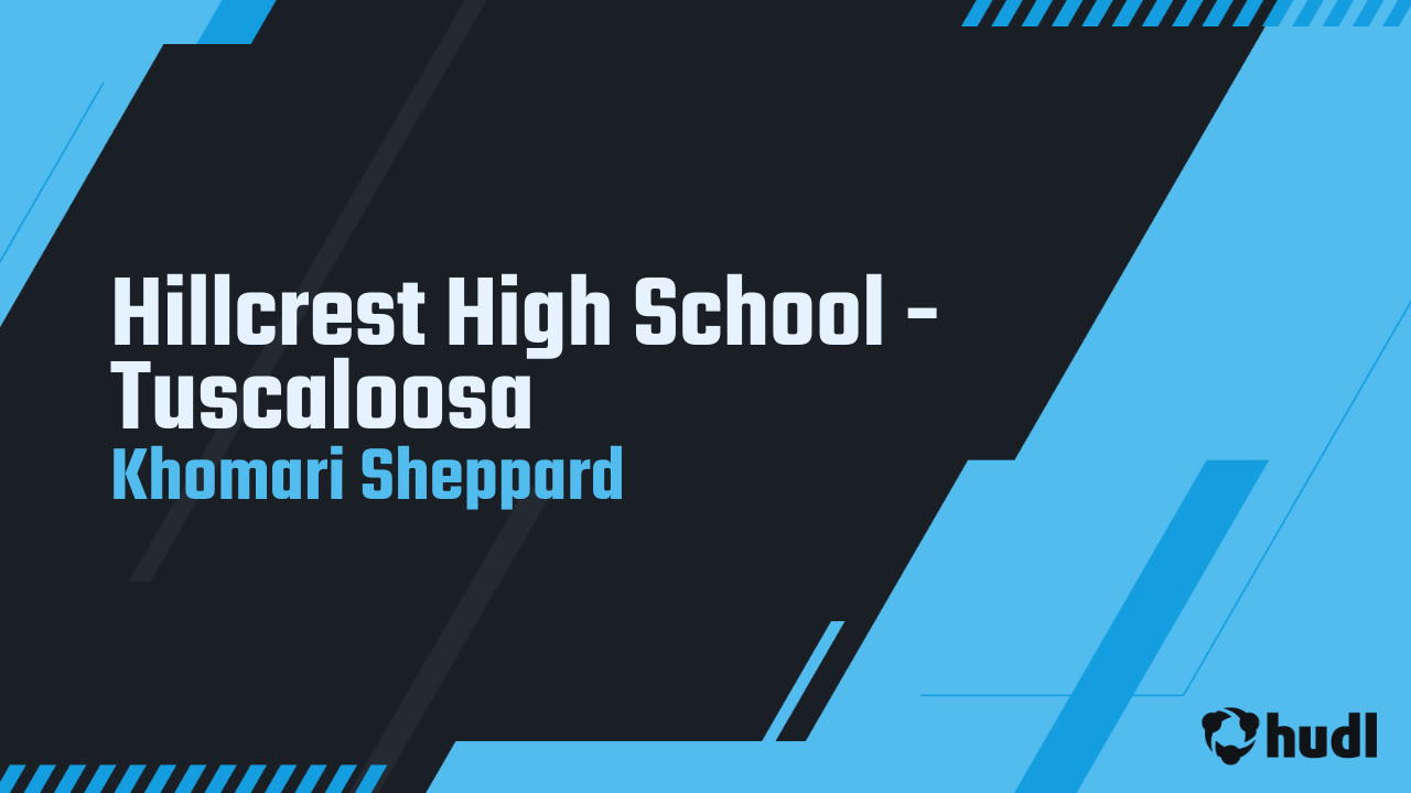 Hillcrest High School Tuscaloosa Khomari Sheppard highlights Hudl