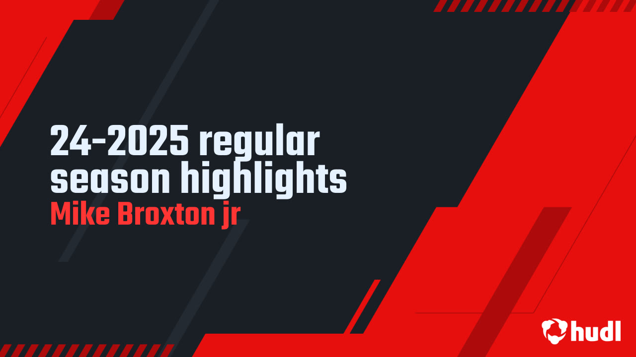 24-2025 regular season highlights - Mike Broxton jr highlights - Hudl