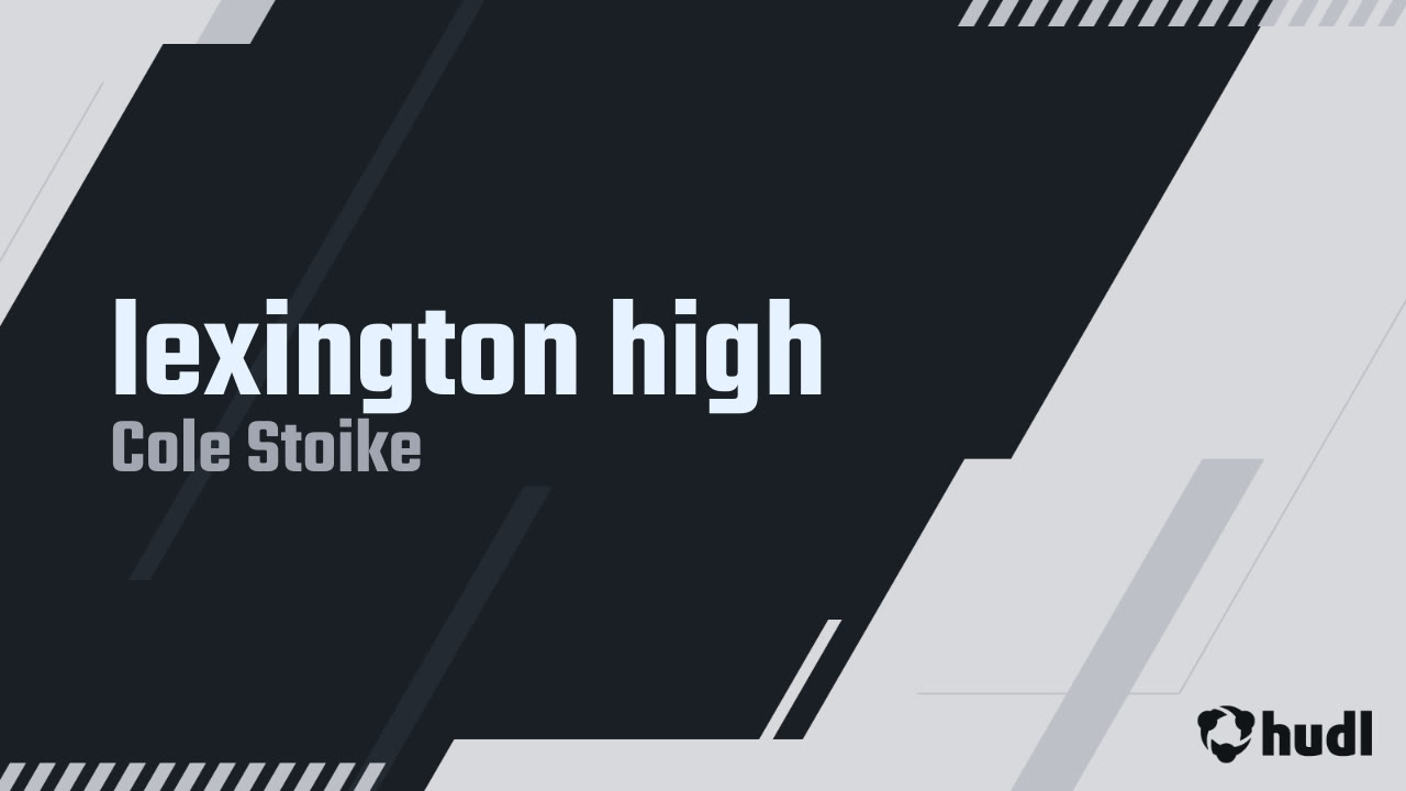 lexington high - Cole Stoike highlights - Hudl