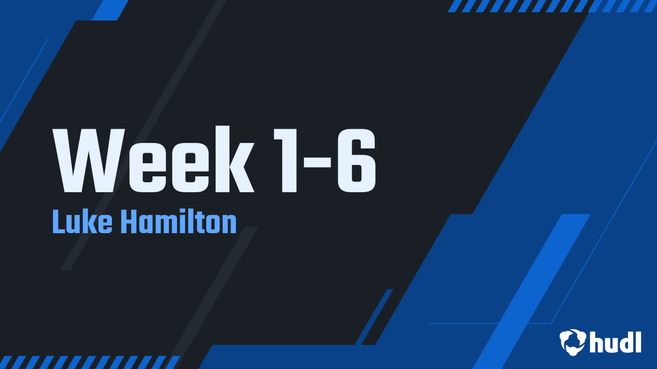 Week 1-6 - Luke Hamilton highlights - Hudl
