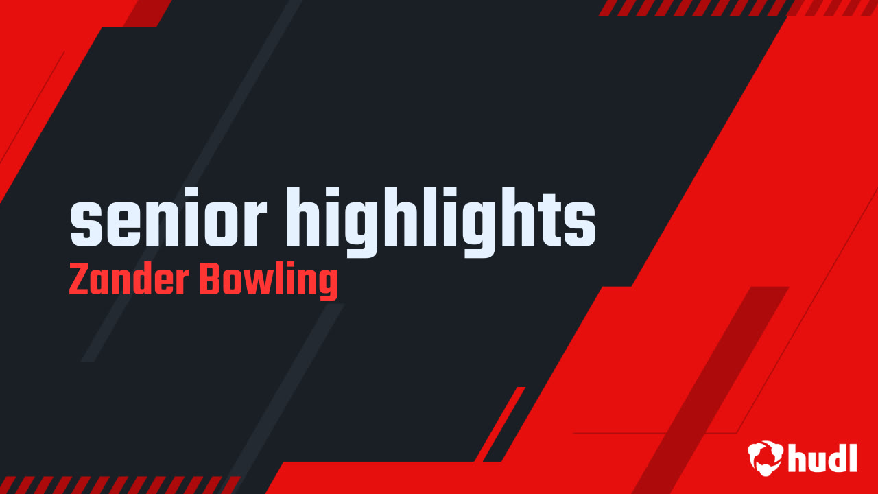 senior highlights - Zander Bowling highlights - Hudl