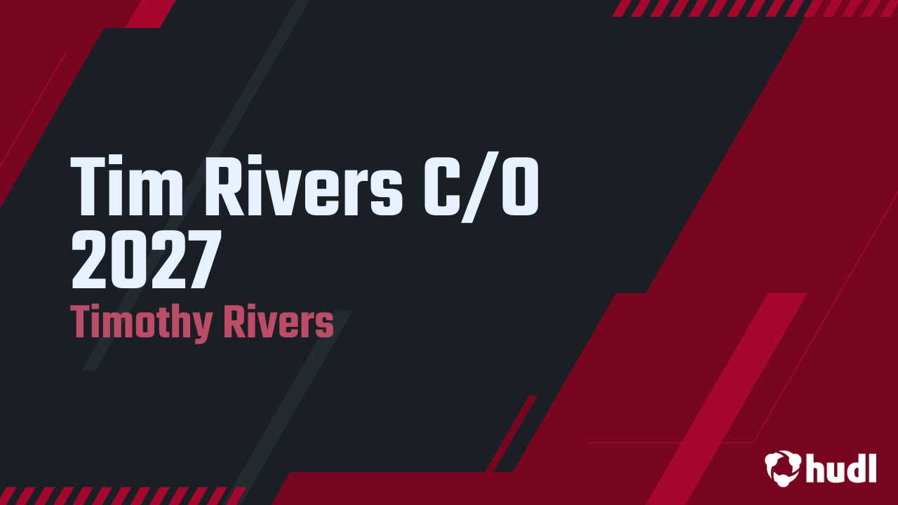 Tim Rivers C/O 2027 - Timothy Rivers highlights - Hudl