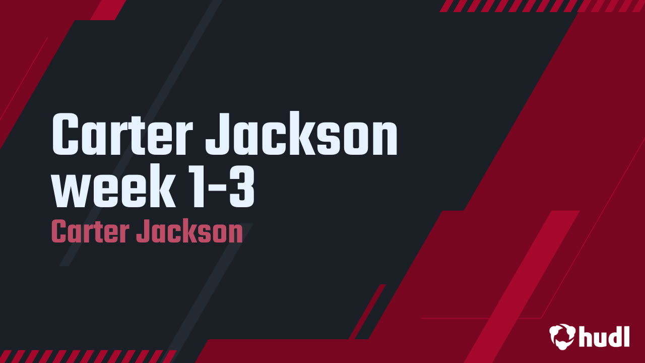 Carter Jackson week 1-3 - Carter Jackson highlights - Hudl