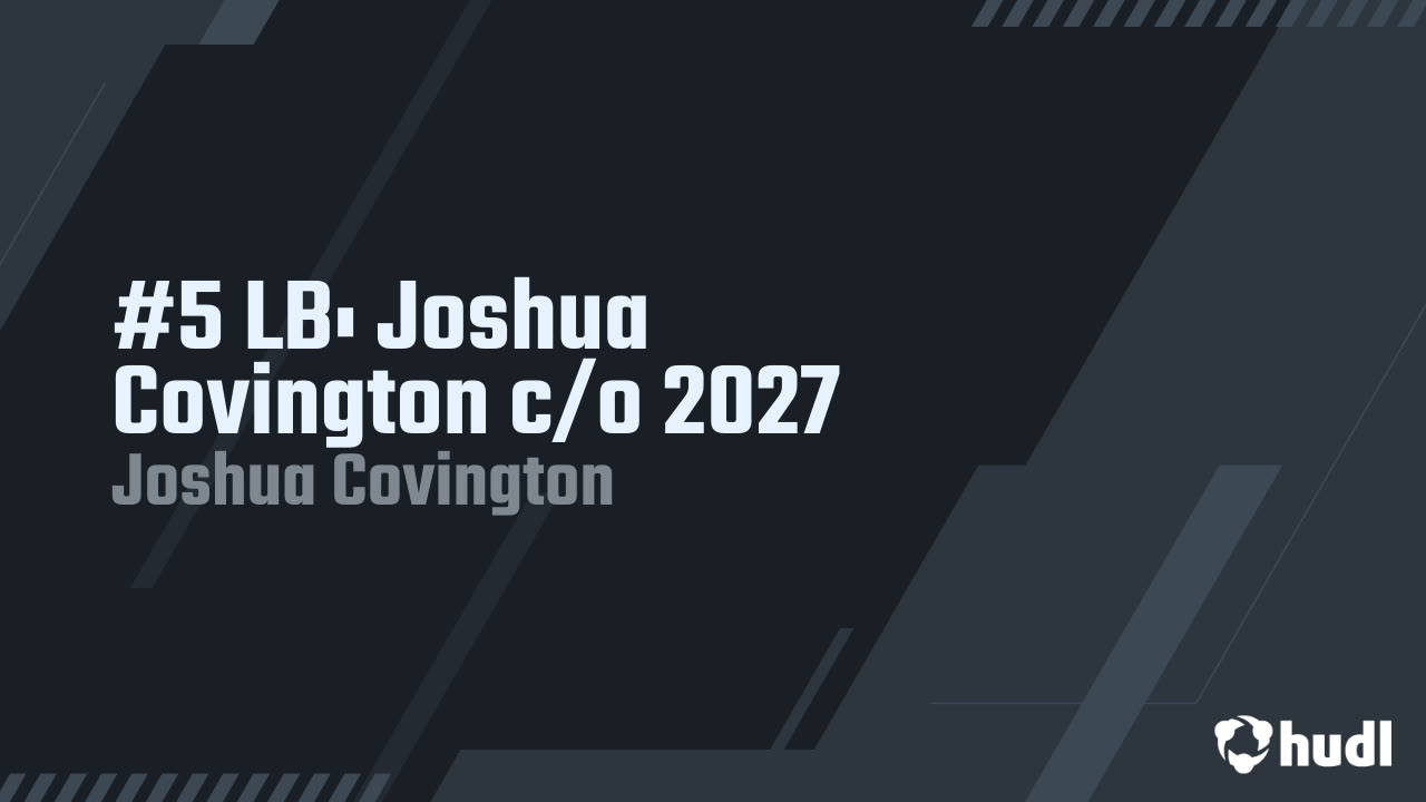 #5 LB: Joshua Covington c/o 2027 - Joshua Covington highlights - Hudl