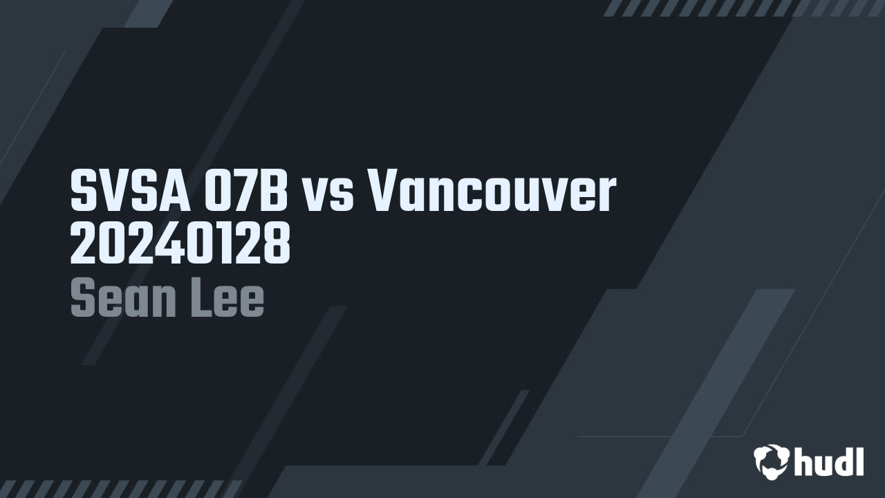 SVSA 07B vs Vancouver 20240128 - Sean Lee highlights - Hudl