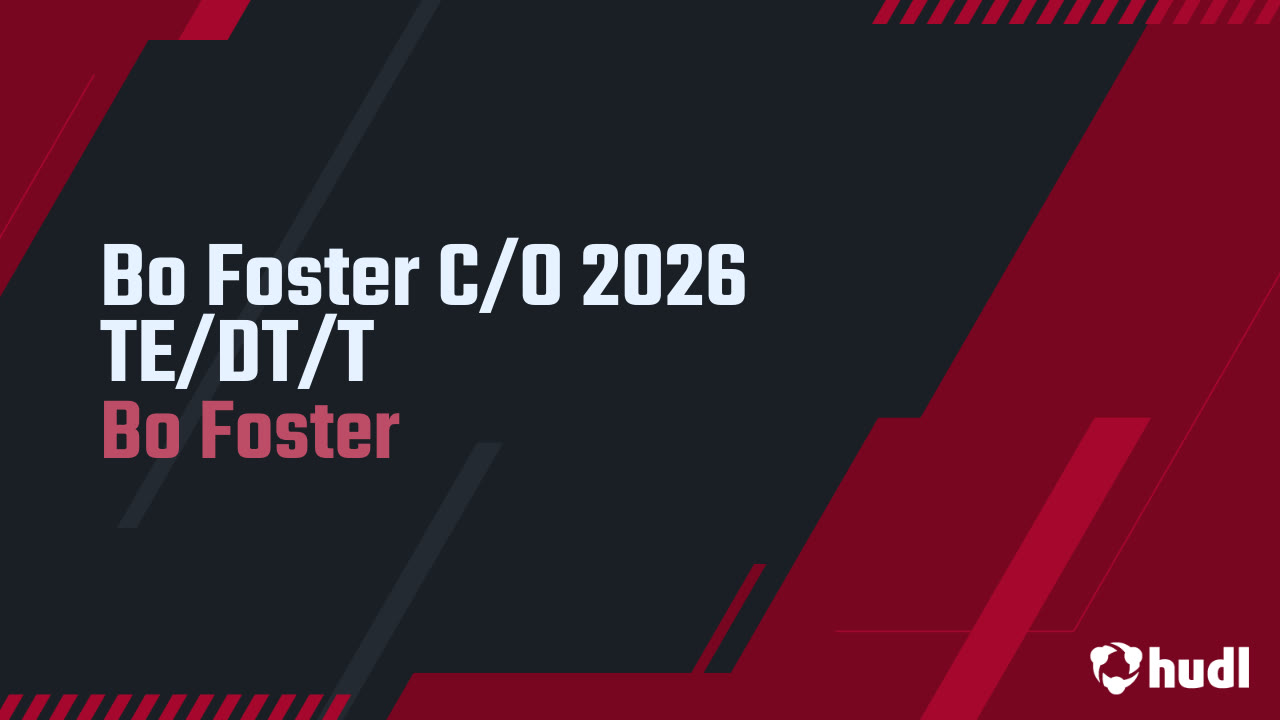 Dt Foster Bo Foster C/O 2026 TE/DT/T - Bo Foster highlights - Hudl