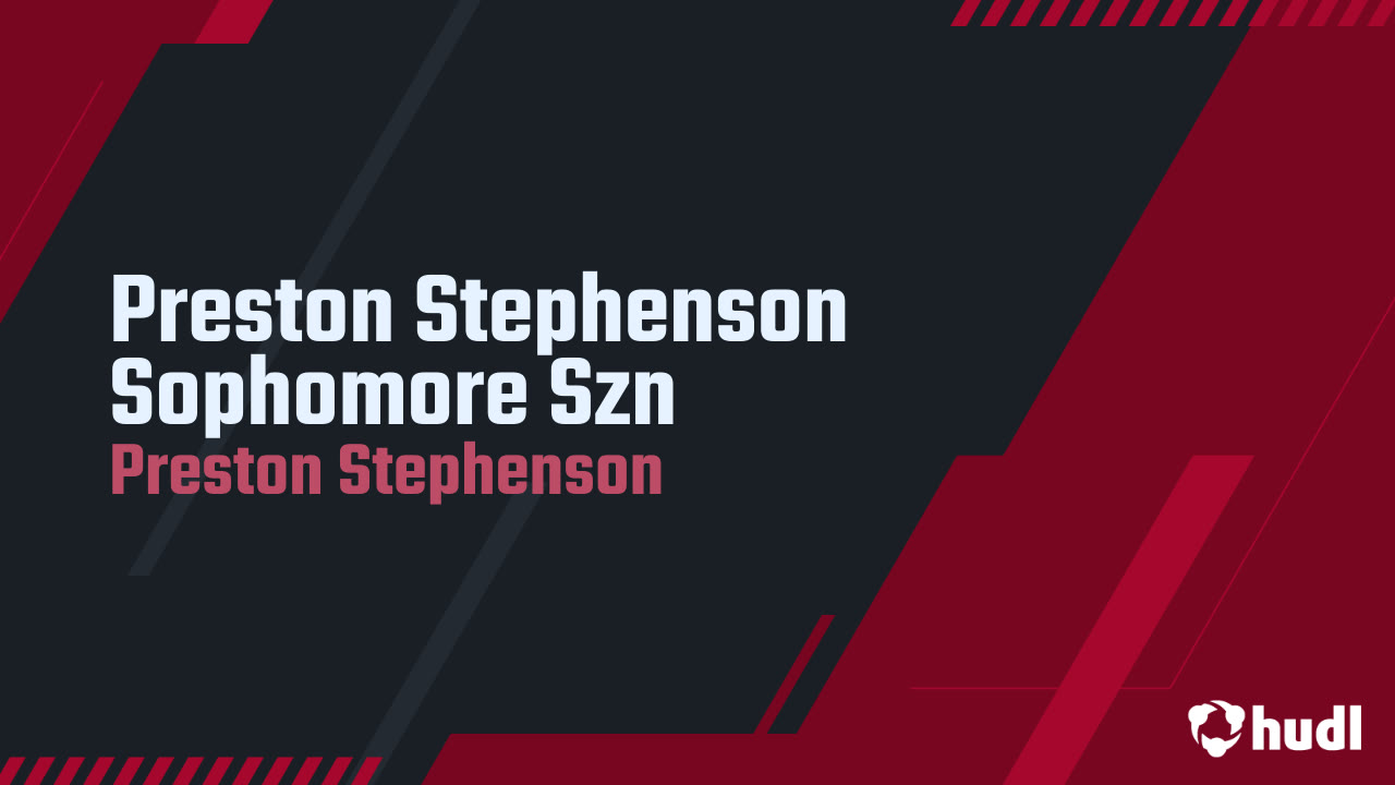 Preston Stephenson Sophomore Szn - Preston Stephenson highlights - Hudl