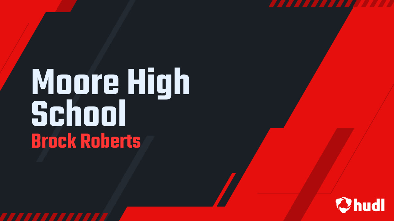Moore High School - Brock Roberts highlights - Hudl