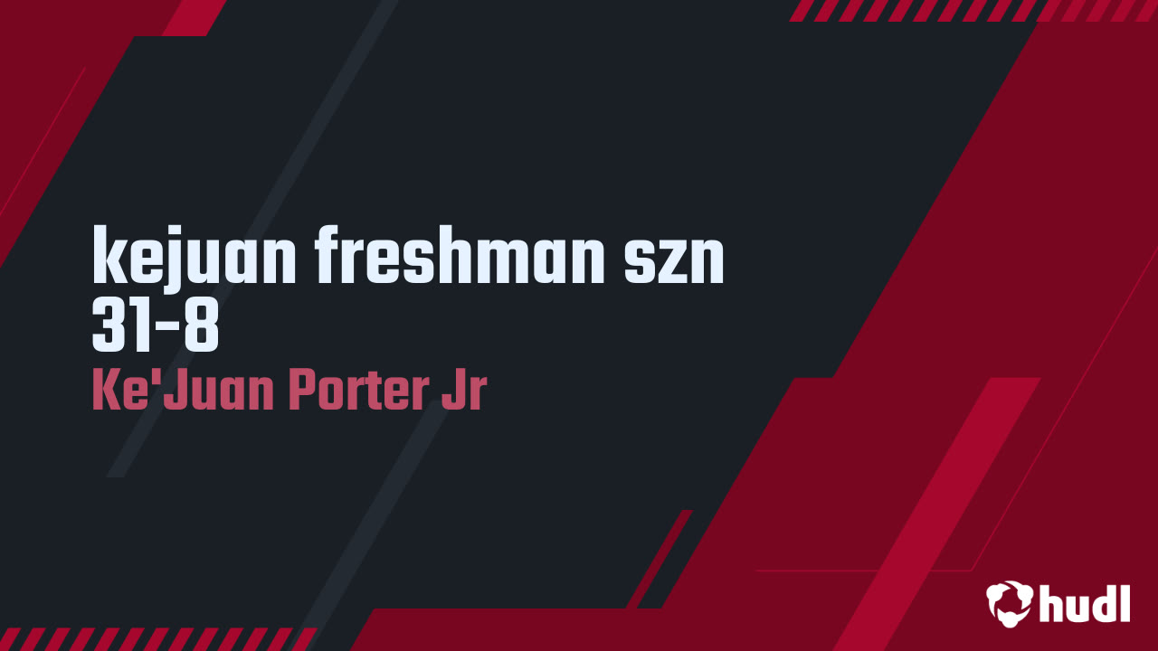 kejuan freshman szn 28-8 - Ke'Juan Porter Jr highlights - Hudl
