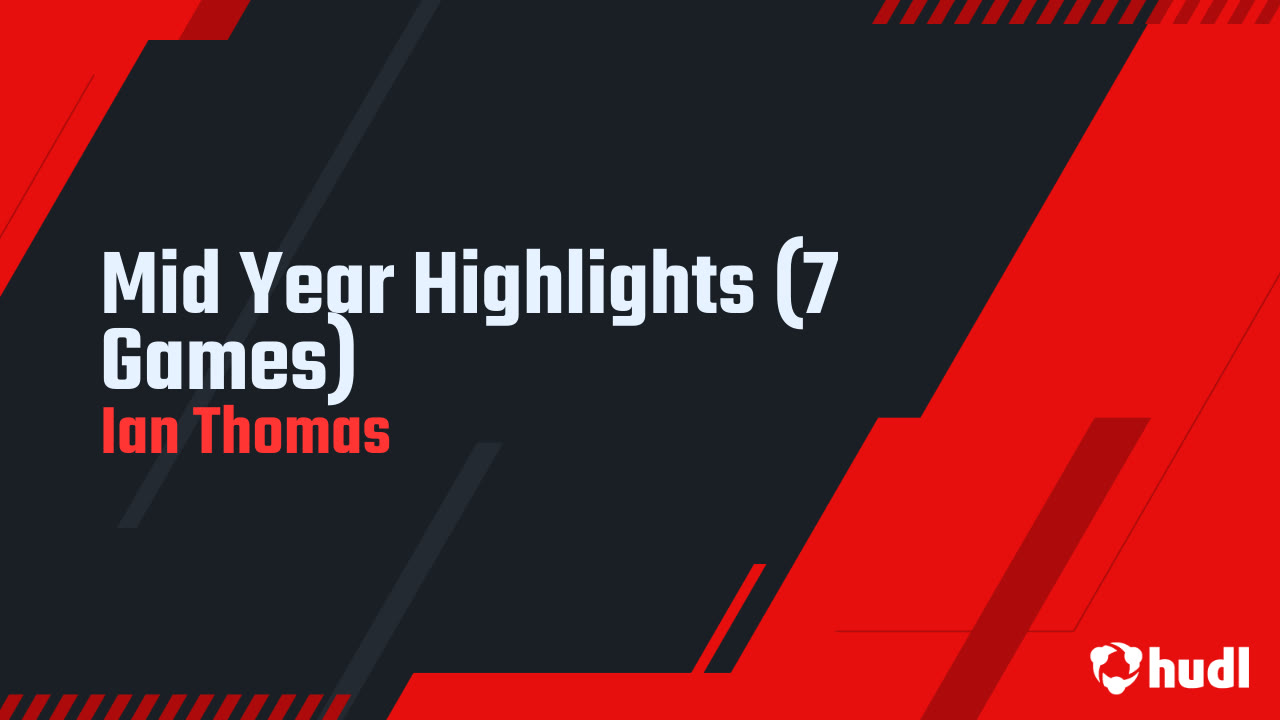 Mid Year Highlights (7 Games) - Ian Thomas highlights - Hudl