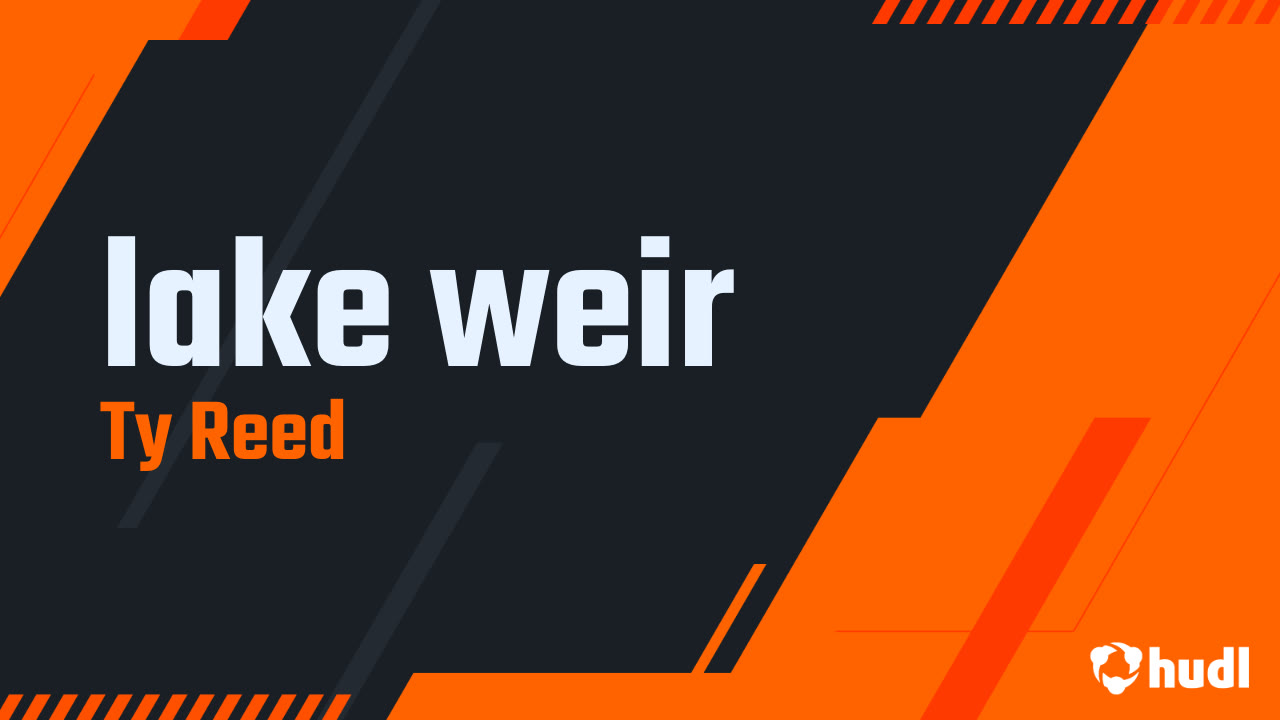 lake weir - Ty Reed highlights - Hudl