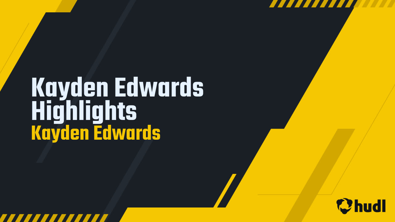 Kayden Edwards Highlights - Kayden Edwards highlights - Hudl