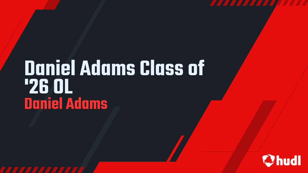 Daniel Adams Class of '26 OL - Daniel Adams highlights - Hudl