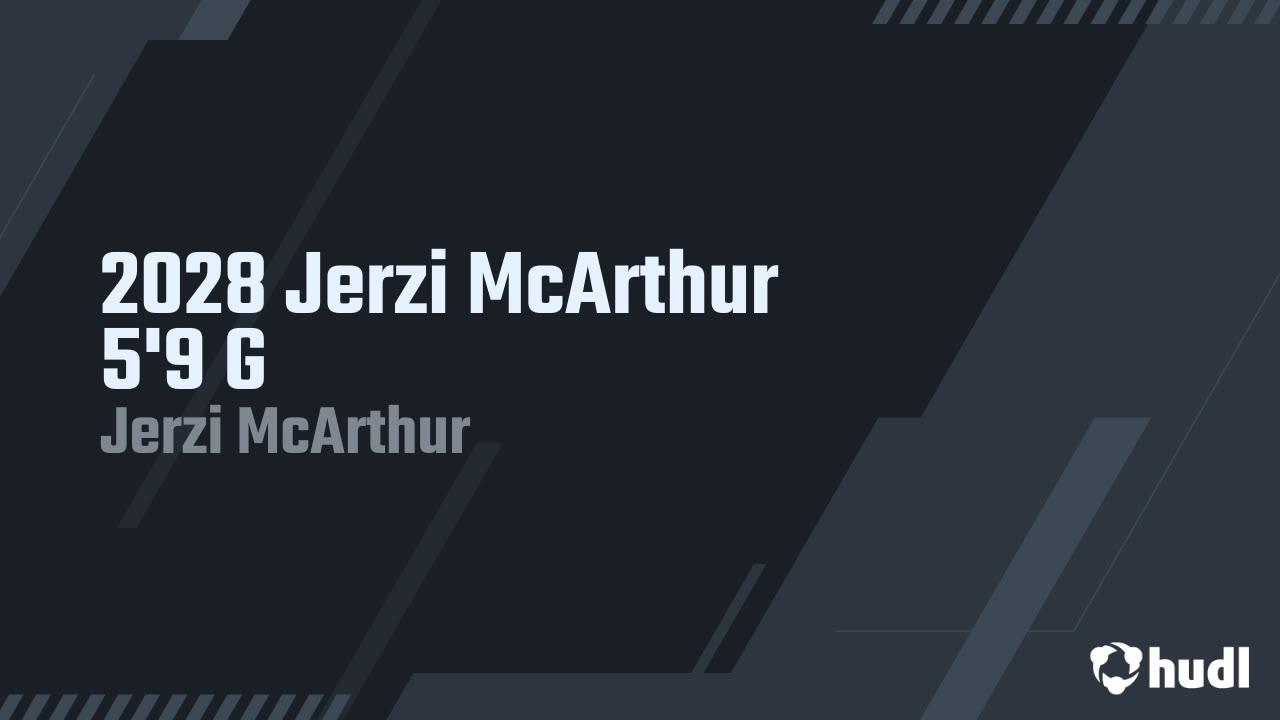 2028 Jerzi McArthur 5'9 G - Jerzi McArthur highlights - Hudl