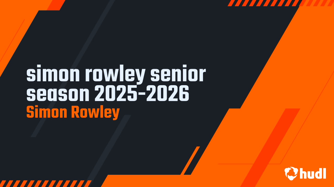 simon rowley senior season 2025-2026 - Simon Rowley highlights - Hudl