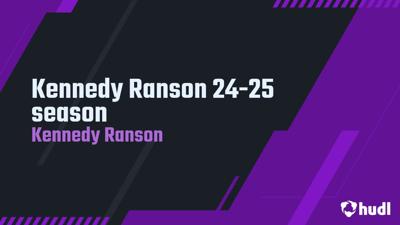 Kennedy Ranson 24-25 season - Kennedy Ranson highlights - Hudl
