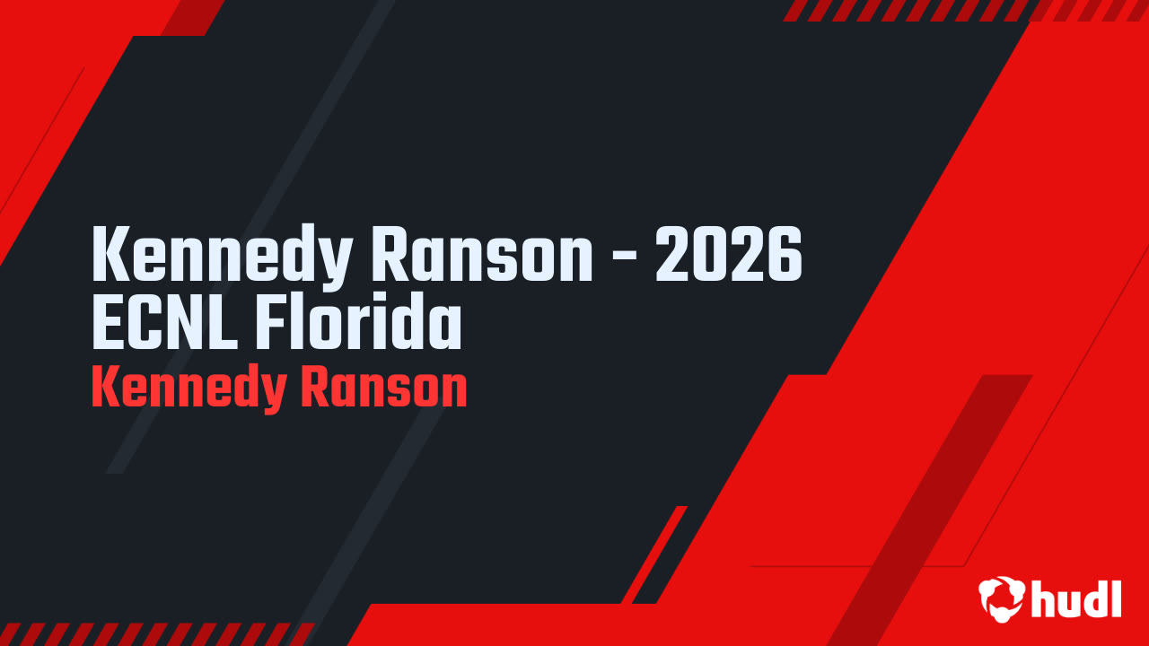 Kennedy Ranson - 2026 ECNL Florida - Kennedy Ranson highlights - Hudl