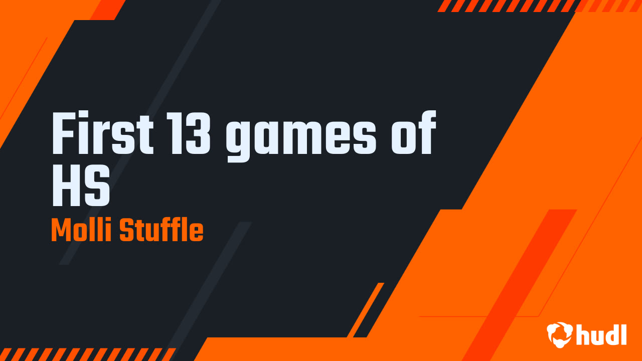 First 13 games of HS - Molli Stuffle highlights - Hudl
